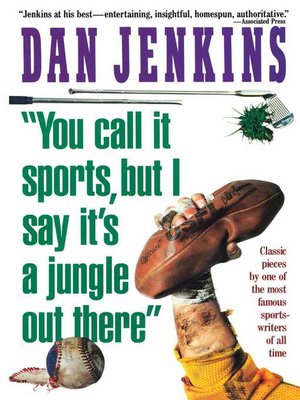 cover image of You Call It Sports, But I Say It's a Jungle Out There